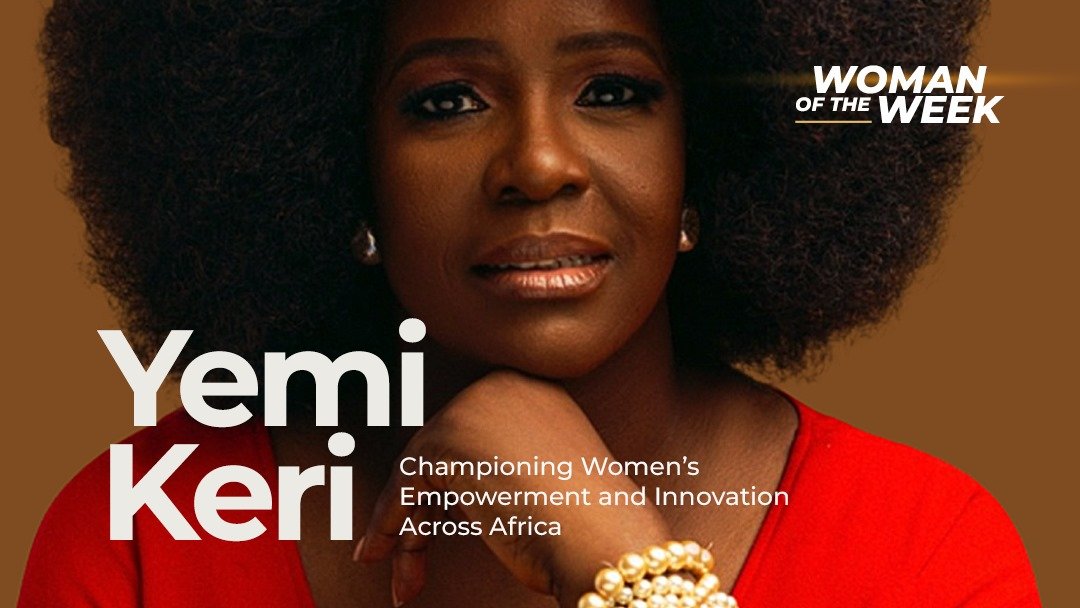 Yemi Keri: Championing Women’s Empowerment and Innovation Across Africa