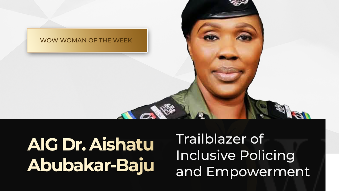Woman of the Week: AIG Dr. Aishatu Abubakar-Baju — Trailblazer of Inclusive Policing and Empowerment