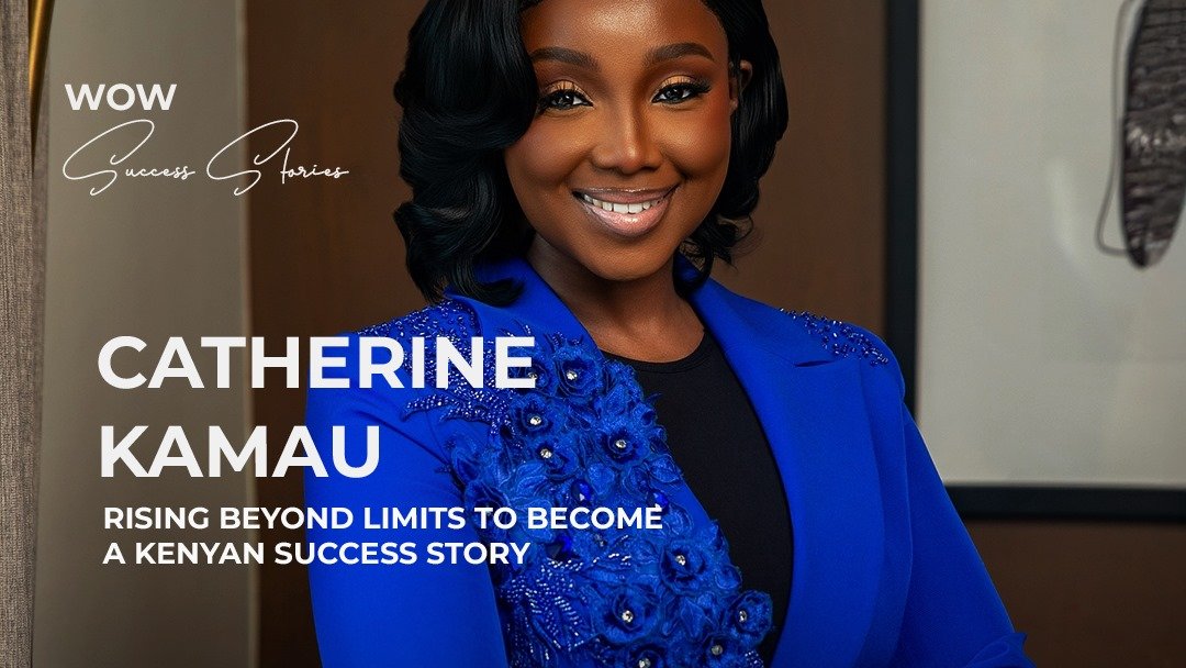 Catherine Kamau: Rising Beyond Limits to Become a Kenyan Success Story