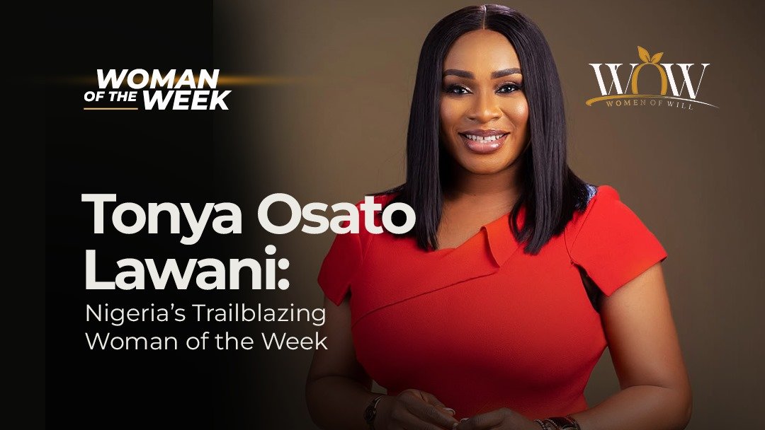 Tonya Osato Lawani: Nigeria’s Trailblazing Woman of the Week