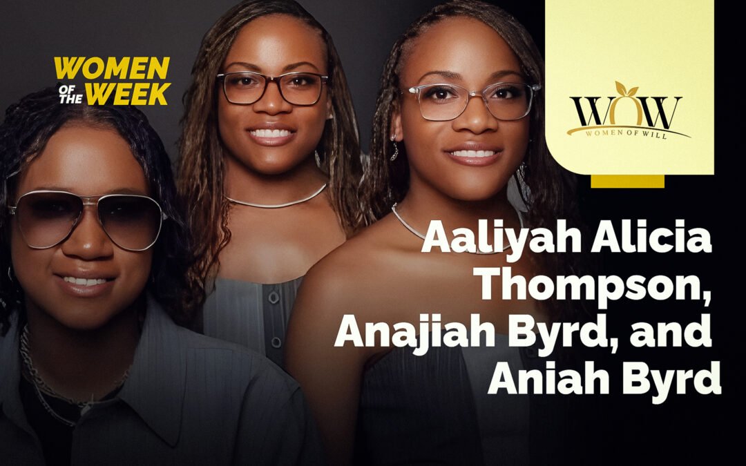 Women of the Week: Aaliyah Alicia Thompson, Anajiah Byrd, and Aniah Byrd