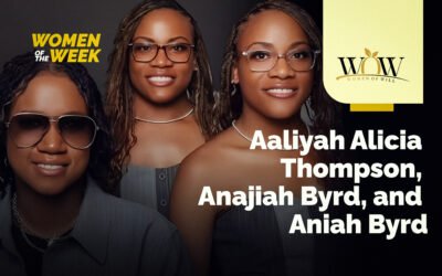 Women of the Week: Aaliyah Alicia Thompson, Anajiah Byrd, and Aniah Byrd