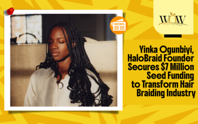 Yinka Ogunbiyi, HaloBraid Founder Secures $7 Million Seed Funding to Transform Hair Braiding Industry