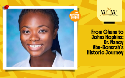 From Ghana to Johns Hopkins: Dr. Nancy Abu-Bonsrah’s Historic Journey